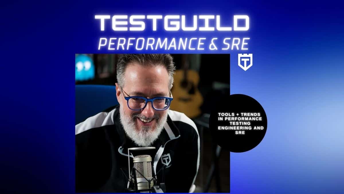 Test Guild Performance Testing and Site Reliability Podcast Feature
