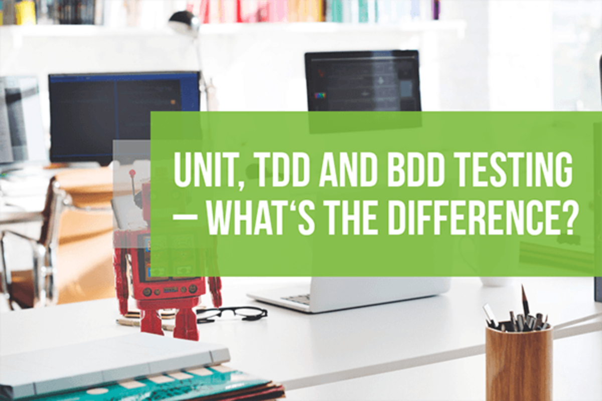Unit, TDD and BDD Testing – What‘s the Difference?