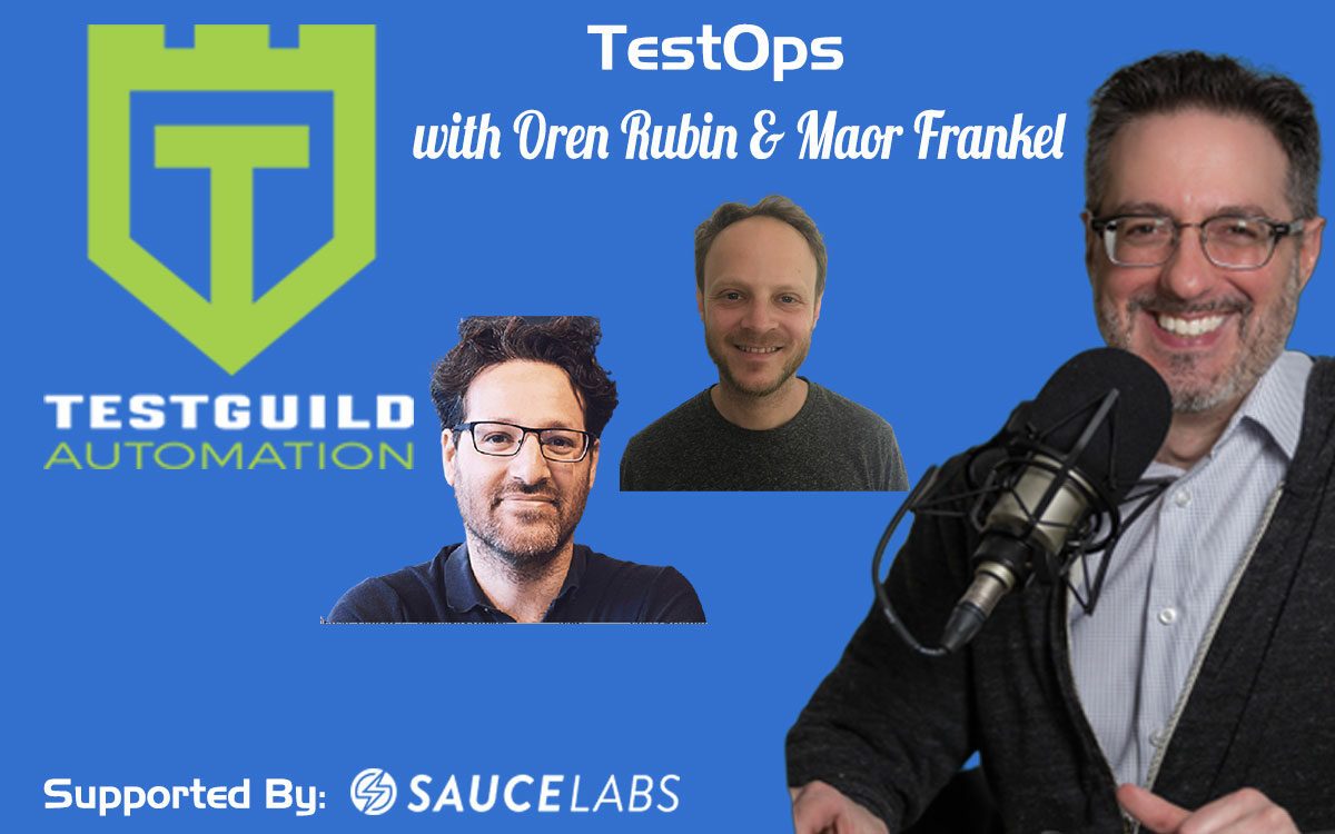 TestOps with Oren Rubin and Maor Frankel TestGuild Automation Feature
