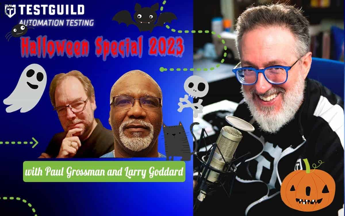 Halloween Special Paul Grossman Larry Goddard TestGuild Automation Feature 2 guests