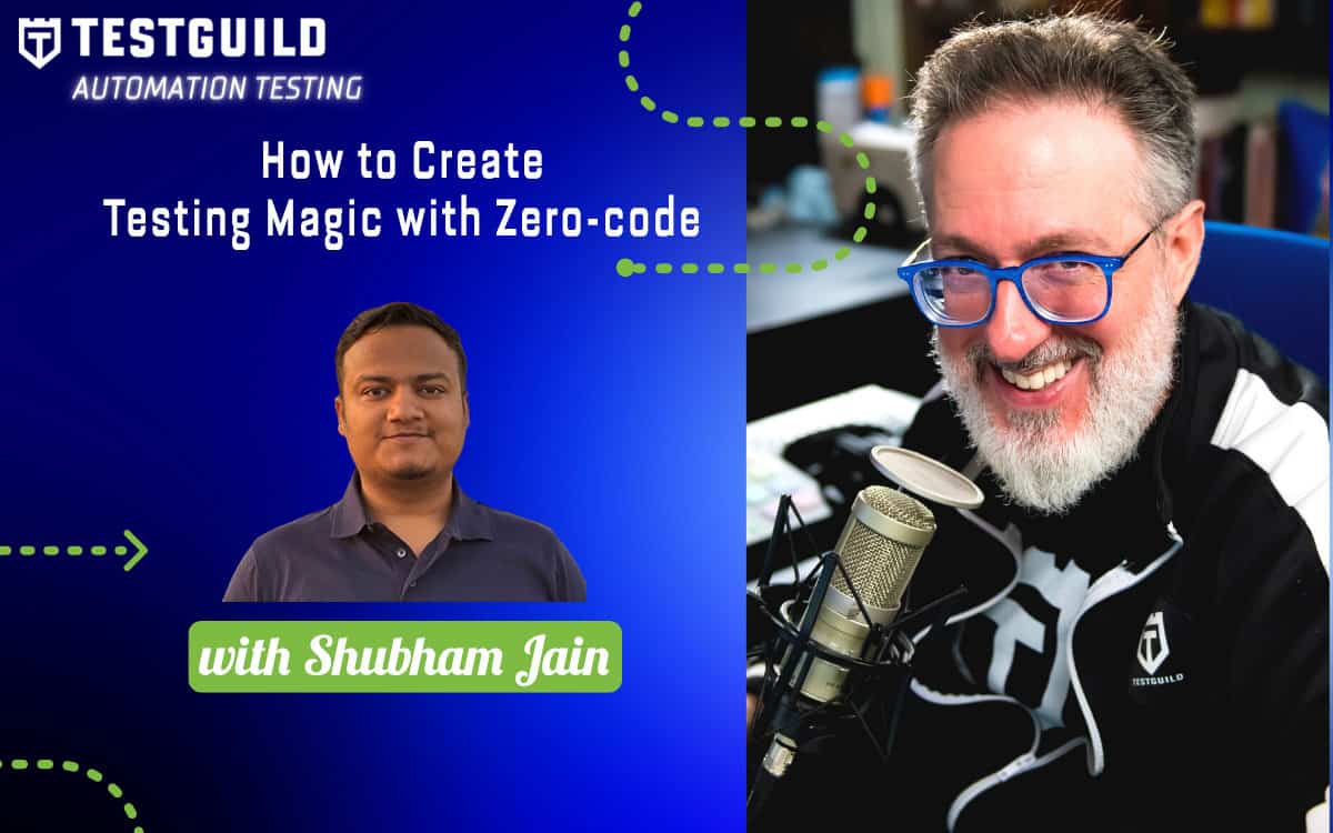 How to Create Testing Magic with Zero-code with Shubham Jain