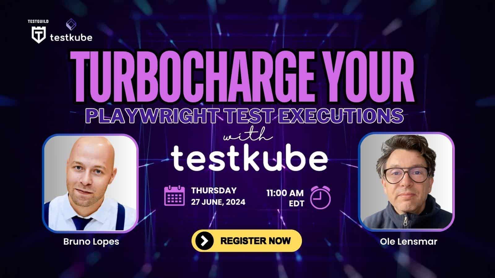 Promotional graphic for a webinar titled "Turbocharge Your Playwright Test Executions with Testkube," featuring Bruno Lopes and Ole Lensmar. Scheduled for Thursday, June 27, 2024, at 11:00 AM EDT.