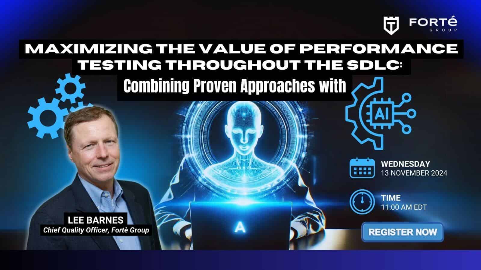 Webinar promo image for "Maximizing the Value of Performance Testing Throughout the SDLC" with Lee Barnes from Forté Group, featuring AI imagery. Event on November 13, 2024, at 11:00 AM EDT.