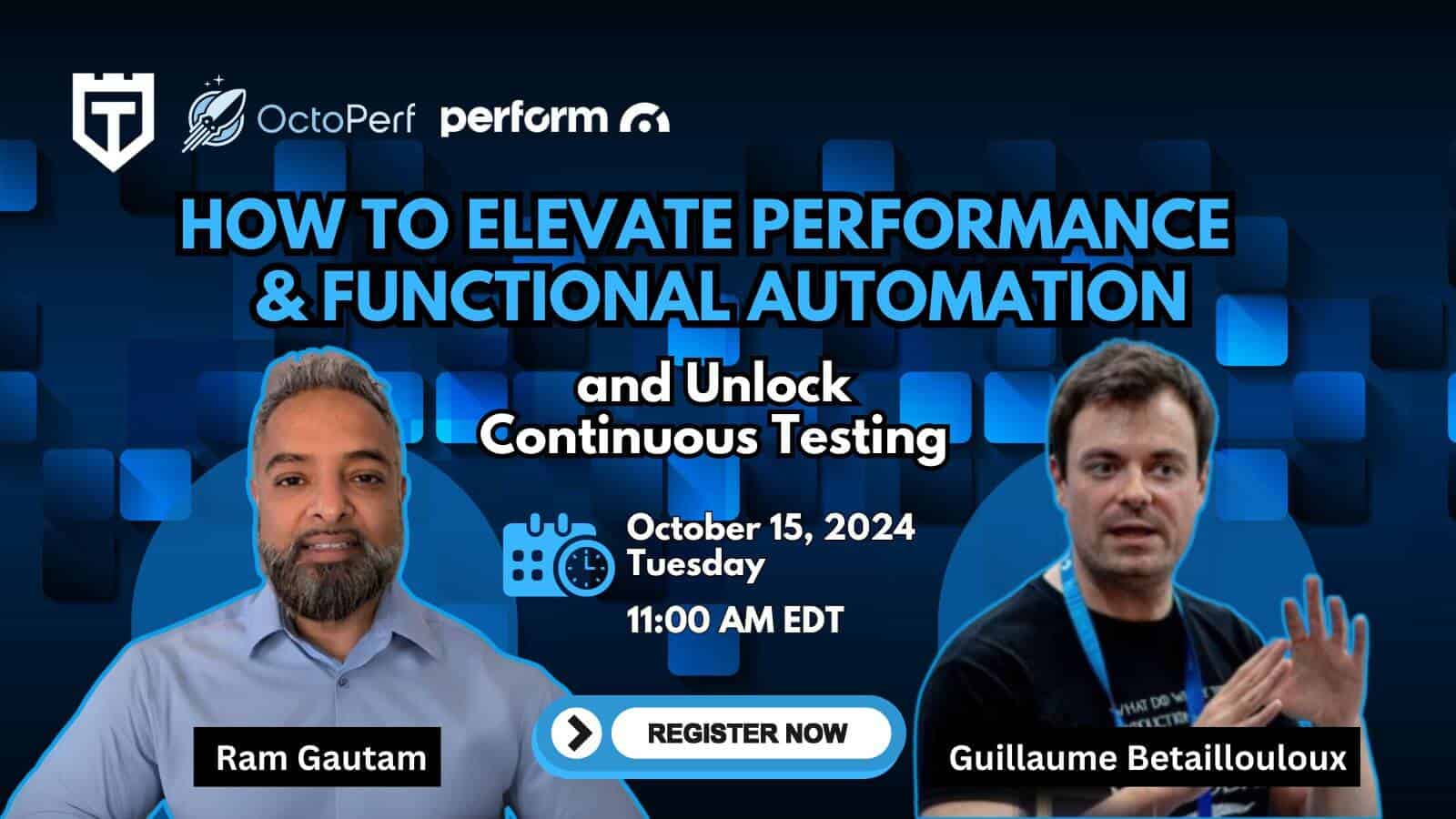 Webinar poster titled "How to Elevate Performance & Functional Automation and Unlock Continuous Testing" featuring speakers Ram Gautam and Guillaume Betaillouloux. Event on October 15, 2024, at 11:00 AM EDT.