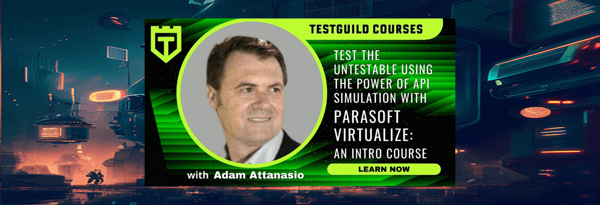 Test the Untestable Using the Power of API Simulation with Parasoft Virtualize: An Intro Course