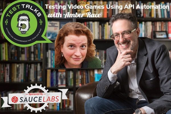 121: Testing Video Games Using API Automation with Amber Race