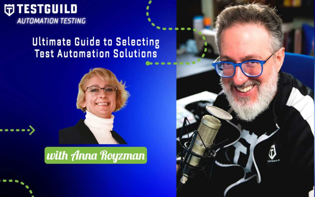 Ultimate Guide to Selecting Test Automation Solutions with Anna Royzman