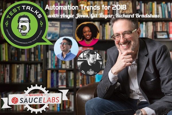 185: Automation Trends for 2018 with Angie Jones, Gil Tayar, Richard Bradshaw