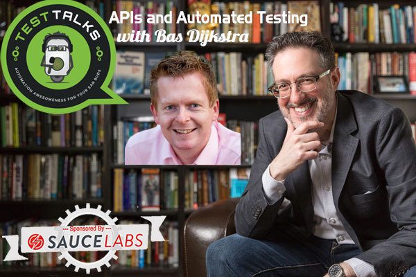 137: APIs and Automated Testing with Bas Dijkstra