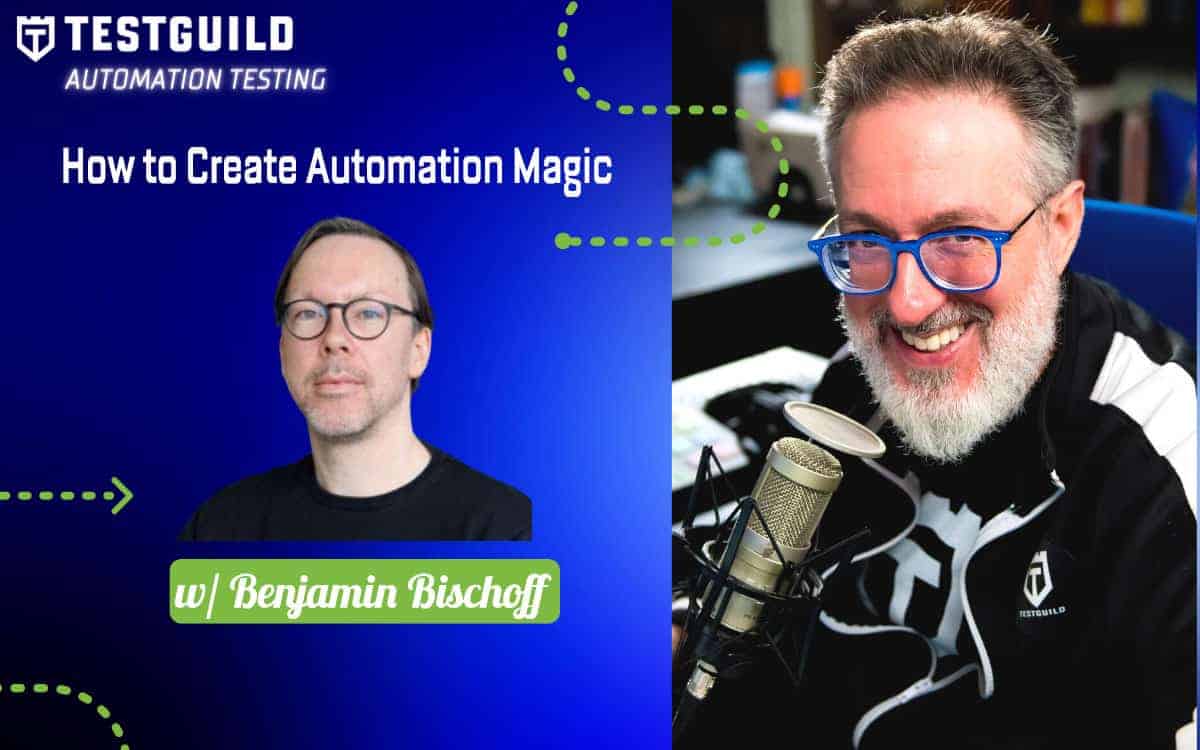 How to Create Automation Magic with Benjamin Bischoff • Test Guild ...