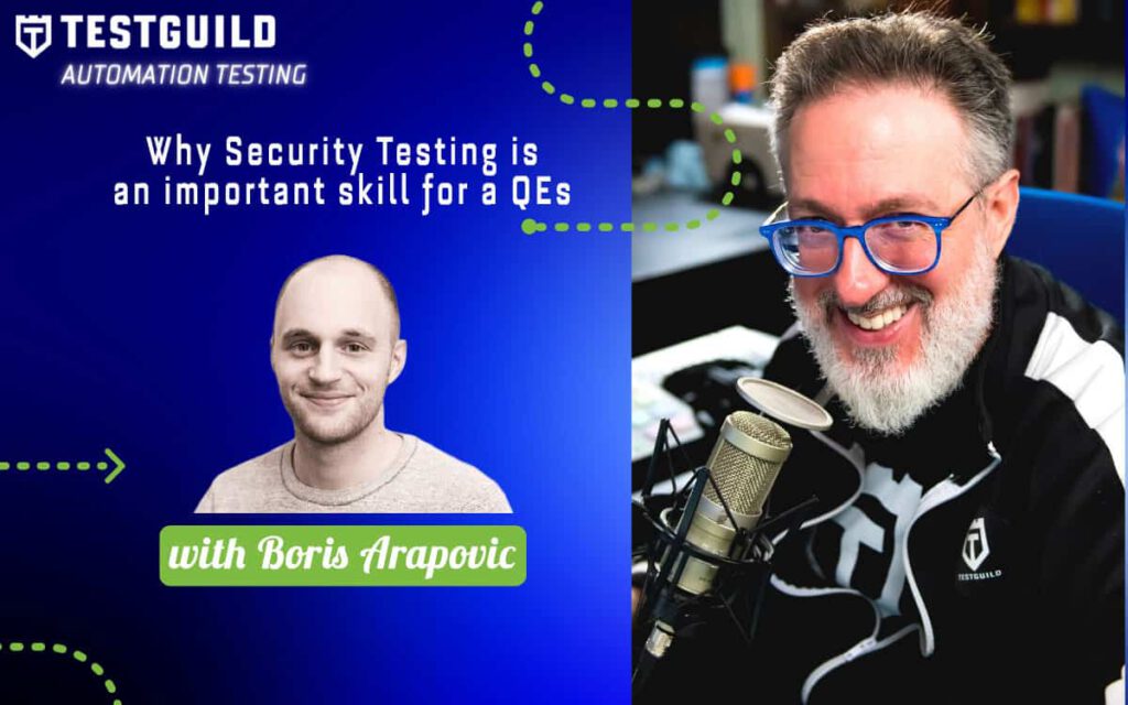 Why Security Testing is an important skill for a QEs with Boris Arapovic
