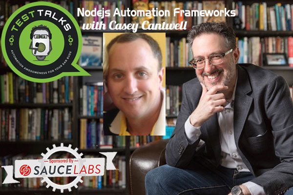 231: Nodejs Automation Frameworks with Casey Cantwell