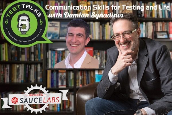 125: Communication Skills for Testing and Life with Damian Synadinos