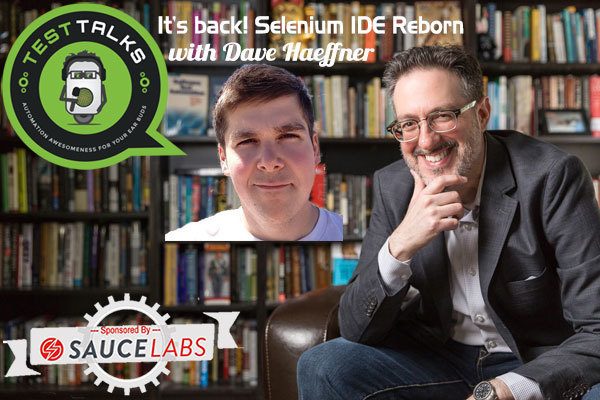 230: It’s back! Selenium IDE Reborn with Dave Haeffner