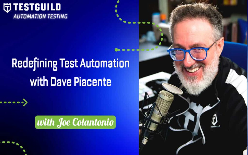 Redefining Test Automation with Dave Piacente