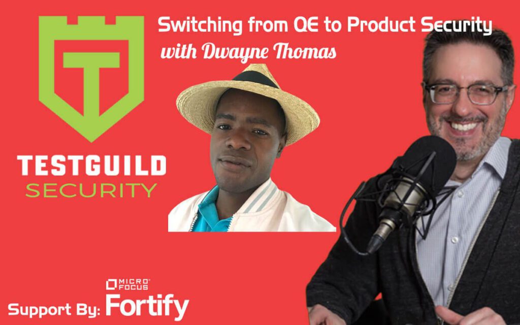Switching from QE to Product Security with Dwayne Thomas