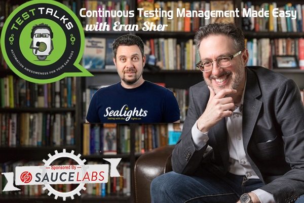 147: Continuous Testing Management Made Easy with Eran Sher