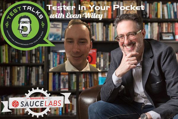 221: Tester in Your Pocket with Evan Wiley