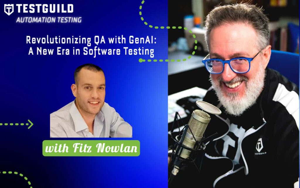Revolutionizing QA with GenAI: A New Era in Software Testing with Fitz Nowlan