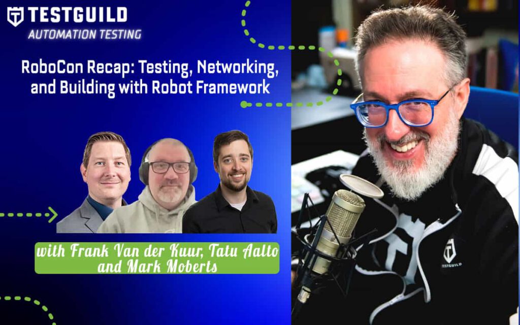 RoboCon Recap: Testing, Networking, and Building with Robot Framework with Tatu Aalto, Mark Moberts and Frank Van der Kuur