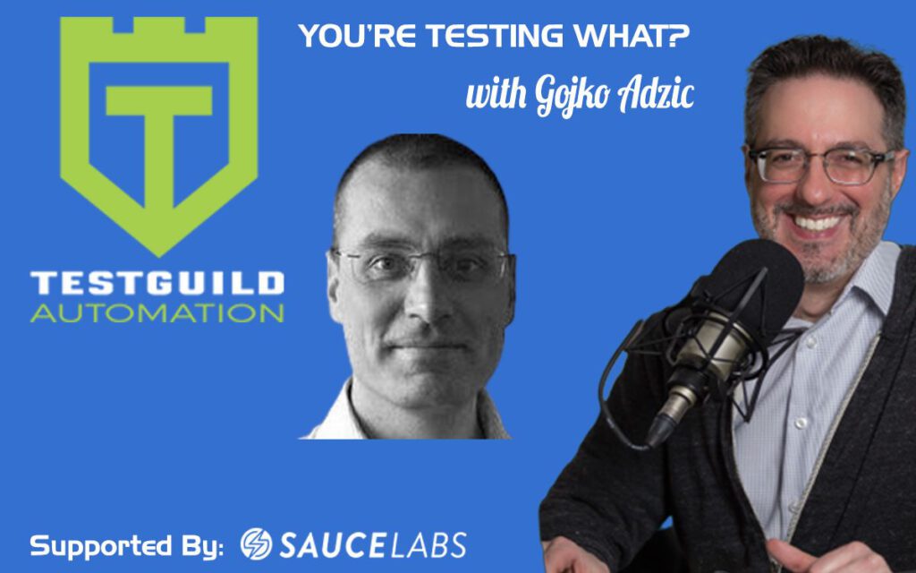 YOU’RE TESTING WHAT? with Gojko Adzic