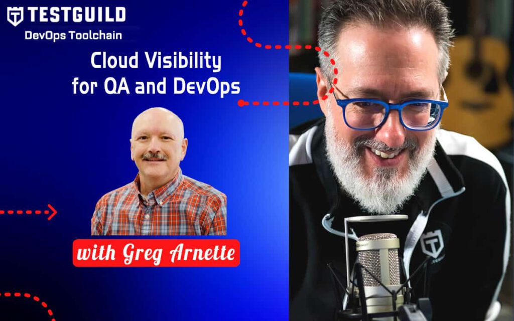 Cloud Visibility for QA and DevOps with Greg Arnette