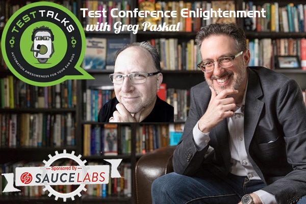 158: Test Conference Enlightenment with Greg Paskal