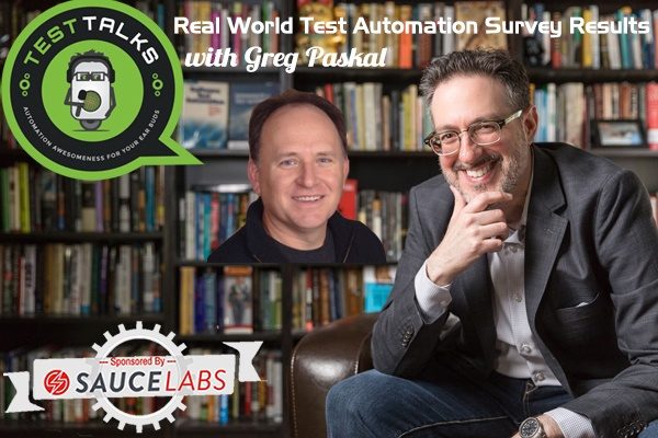 112: Real World Test Automation Survey Results with Greg Paskal