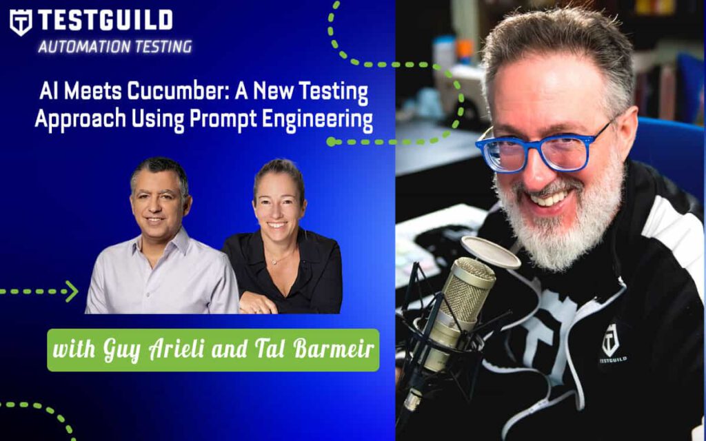 AI Meets Cucumber: A New Testing Approach Using Prompt Engineering with Guy Arieli and Tal Barmeir