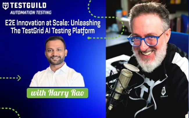 E2E Innovation at Scale: Unleashing The TestGrid AI Testing Platform with Harry Rao