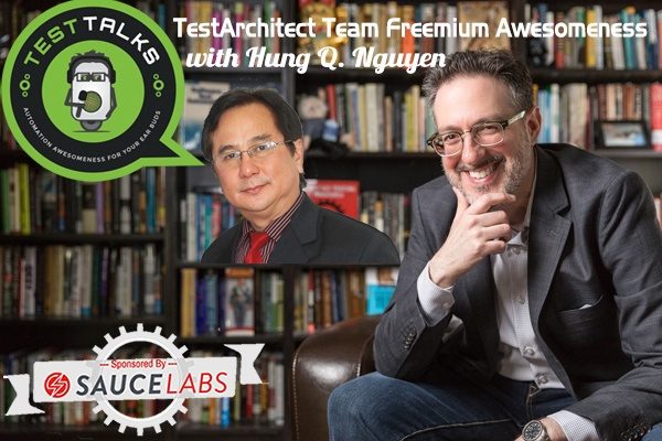 155: TestArchitect Team – Freemium Awesomeness with Hung Q. Nguyen