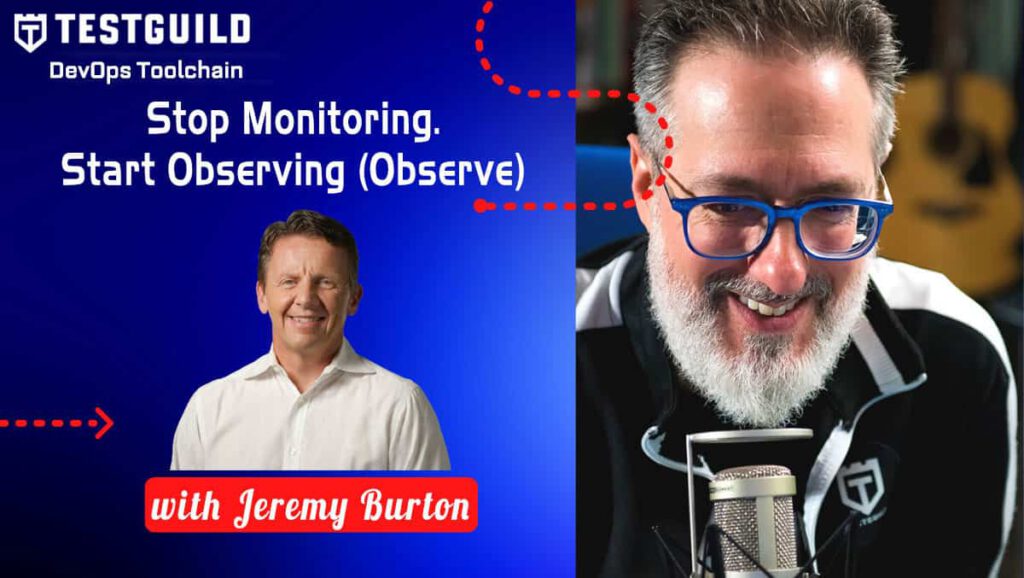 Stop Monitoring. Start Observing with Jeremy Burton