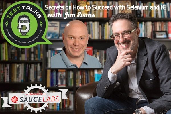 28: Jim Evans : Secrets on How to Succeed with Selenium and IE