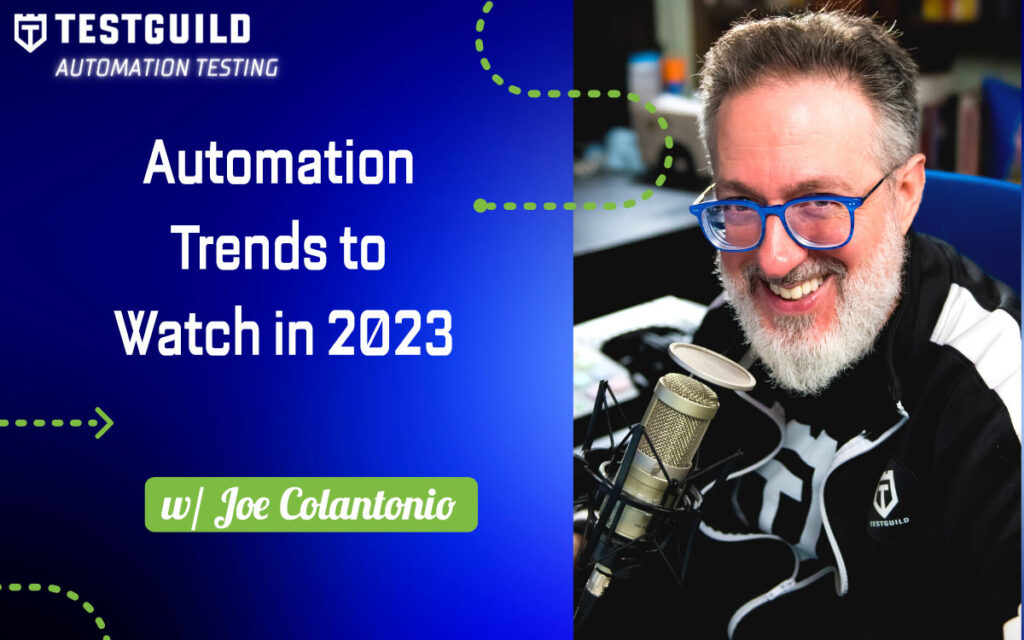Automation Trends to Watch in 2023 with Joe Colantonio