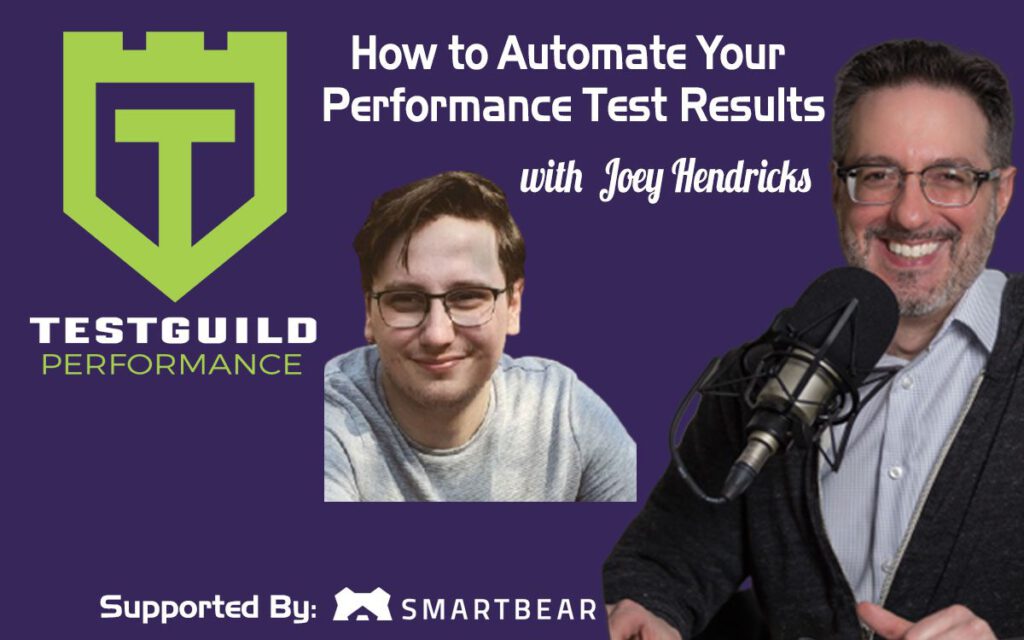 How to Automate Your Performance Test Results with Joey Hendricks