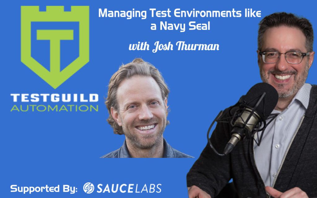 Managing Test Environments like a Navy Seal with Josh Thurman