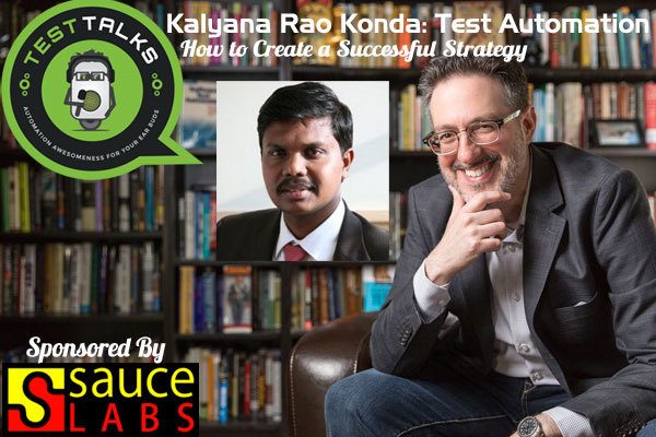 60: Kalyana Rao Konda: How to Create a Successful Test Automation Strategy