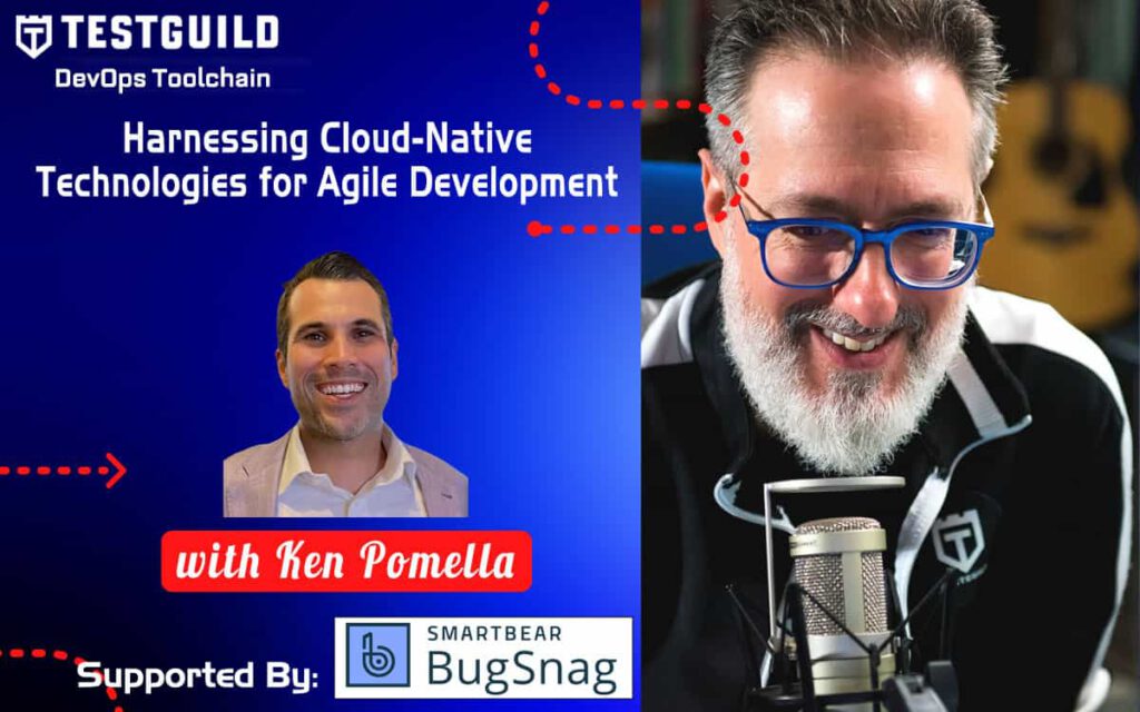 Harnessing Cloud-Native Technologies for Agile Development with Ken Pomella