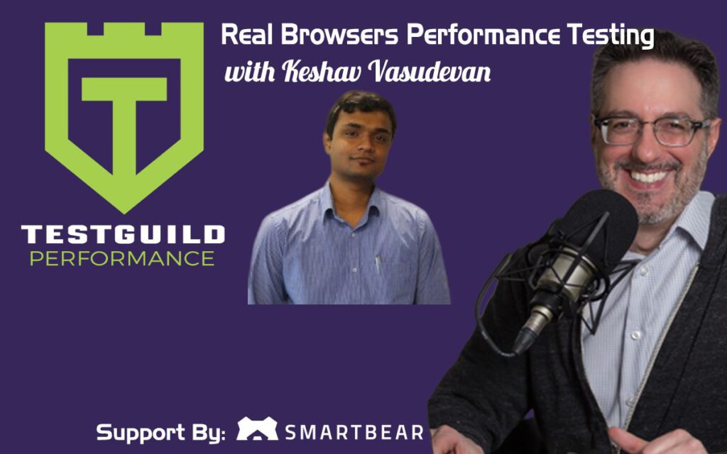 Real Browsers Performance Testing with Keshav Vasudevan