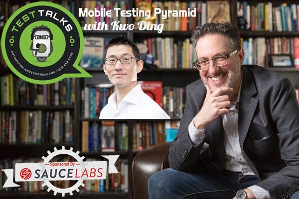 172: Mobile Testing Pyramid with Kwo Ding
