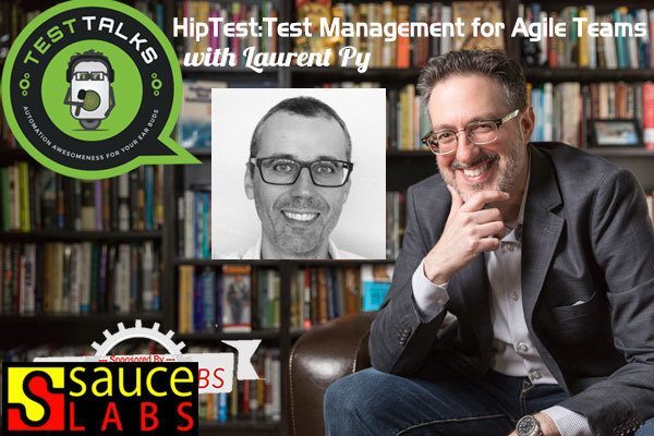114: HipTest: Test Management for Agile Teams with Laurent Py