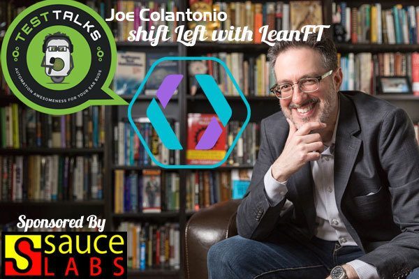 63: Joe Colantonio: Shift-Left with LeanFT
