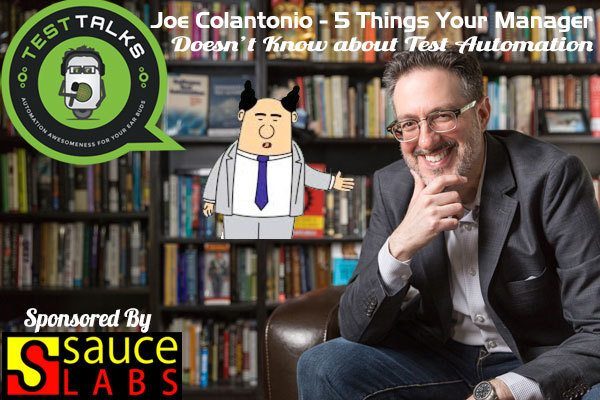 74: Joe Colantonio: 5 Things Your Manager Doesn’t Understand about Test Automation