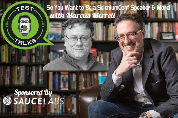 263: So You Want to Be a SeleniumConf Speaker with Marcus Merrell