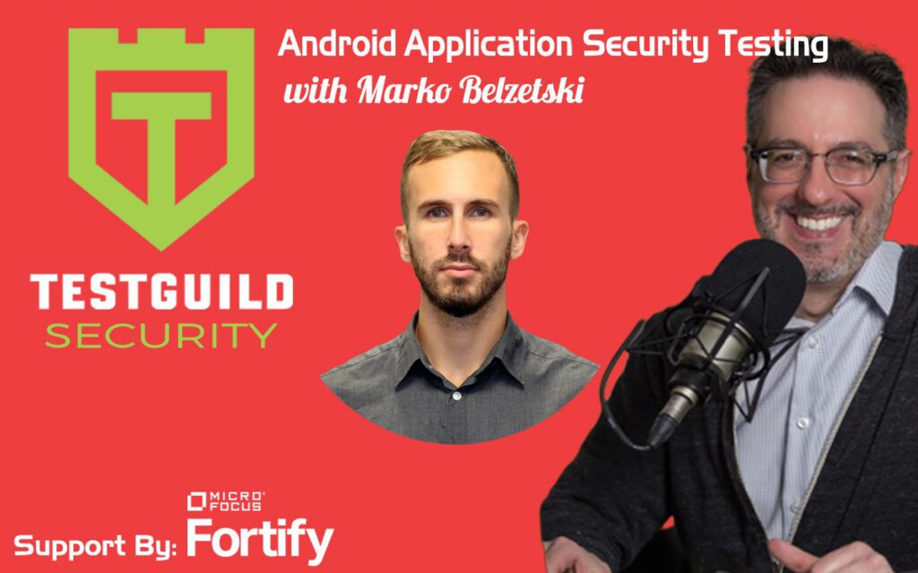 Android Application Security Testing with Marko Belzetski