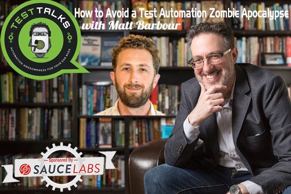 108: How to Avoid a Test Automation Zombie Apocalypse with Matt Barbour