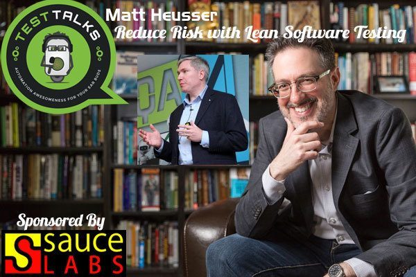 61: Matt Heusser: Reduce Risks with Lean Software Testing