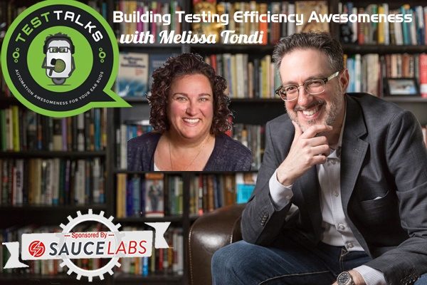 123: Building Testing Efficiency Awesomeness with Melissa Tondi