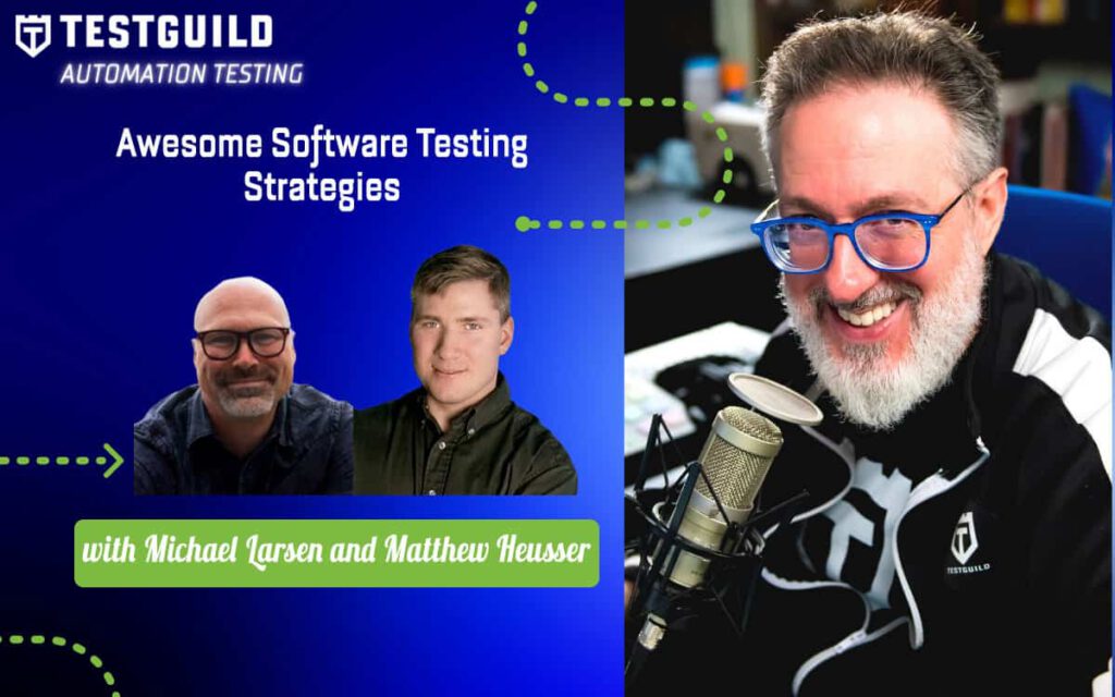 Awesome Software Testing Strategies with Matthew Heusser and Michael Larsen