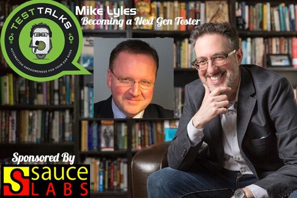 88: Mike Lyles: Becoming a Next Gen Tester